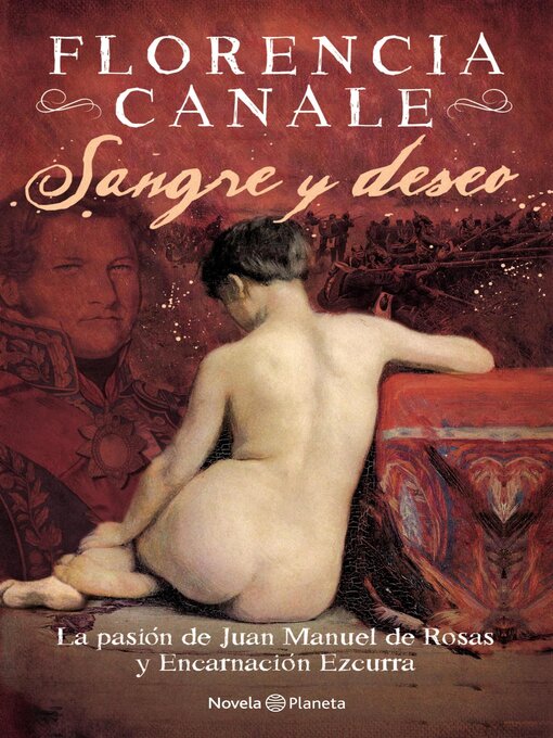 Title details for Sangre y deseo. La pasión de Juan Manuel de Rosas y Encarnación Ezcurra by Florencia Canale - Wait list